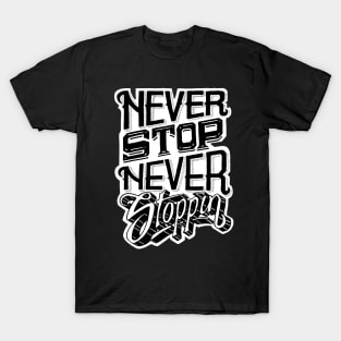 Never Stop Never Stoppin T-Shirt